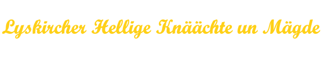 Lyskircher Hellige Knäächte un Mägde